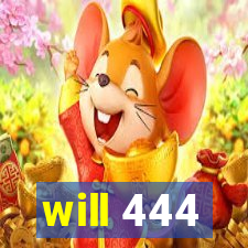 will 444
